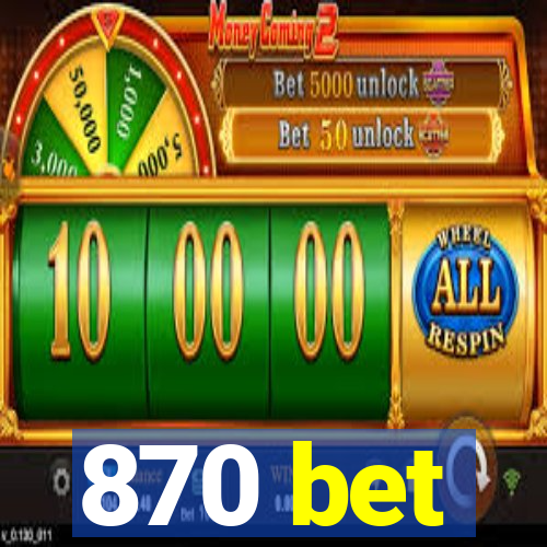 870 bet